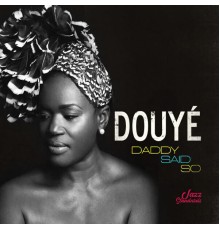 Douye' - Daddy Said So