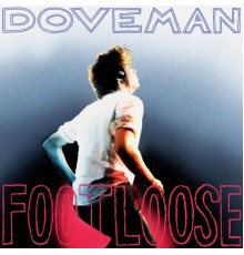 Doveman - Footloose