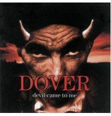 Dover - Devil Came to Me