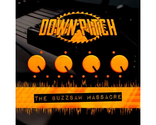 DownPitch - The Buzzsaw Massacre