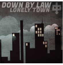 Down By Law - Lonely Town