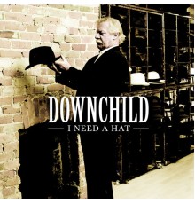 Downchild - I Need A Hat