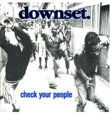 Downset - Check Your People