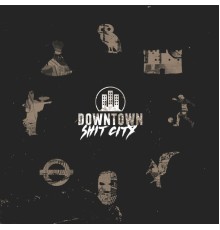 Downtown - Shit City