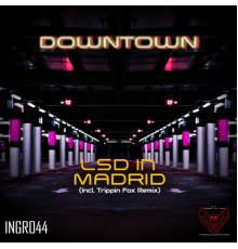 Downtown - LSD in Madrid