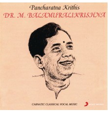Dr.M. Balamuralikrishna - Pancharatna Krithis