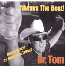 Dr.Tom - Always The Best!