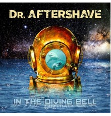 Dr. Aftershave - In the Diving Bell