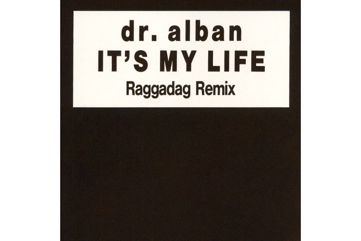Албан итс май лайф ремикс. Др албан its my Life Remix. Др албан its my Life. Dr Alban it's my Life.