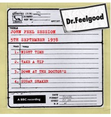 Dr. Feelgood - Dr Feelgood - John Peel Session (5th September 1978) (BBC John Peel Session)