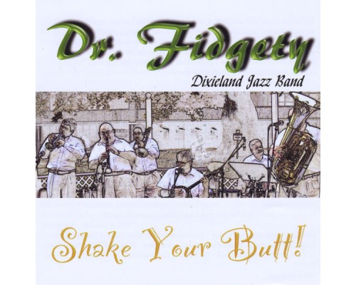 Dr Fidgety Dixieland Jazz Band - Shake Your Butt!