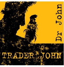 Dr. John - Trader John