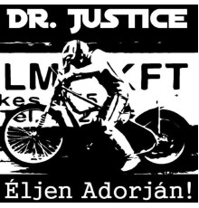 Dr. Justice - Éljen Adorján!