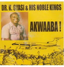 Dr. K. Gyasi’s Noble Kings - Akwaaba