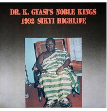 Dr. K. Gyasi’s Noble Kings - 1992 Sikyi Highlife