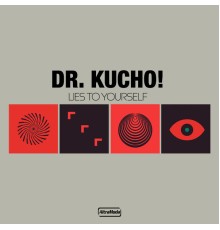 Dr. Kucho! - Lies To Yourself