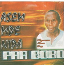 Dr. Paa Bobo - Asem Mpe Nipa