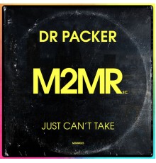 Dr Packer - Just Can't Take