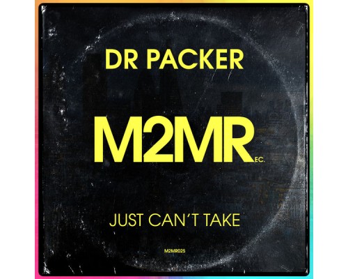 Dr Packer - Just Can't Take