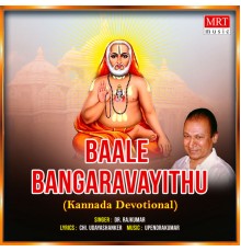 Dr. Rajkumar - Baale Bangaravayithu