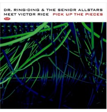 Dr. Ring-Ding & The Senior Allstars - Meet Victor Rice - Pick Up The Pieces
