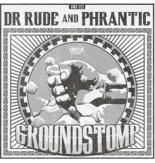 Dr Rude and Phrantic - Groundstomp