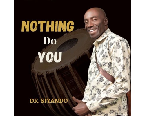 Dr Siyando - Nothing Do You