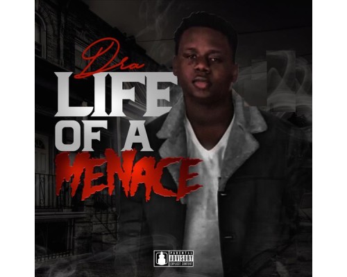 Dra - Life of a Menace