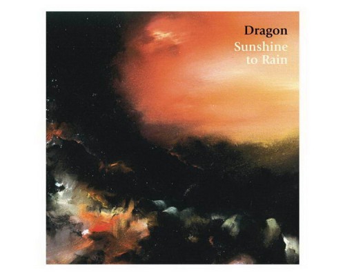 Dragon - Sunshine To Rain