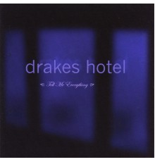 Drakes Hotel - Tell Me Everything