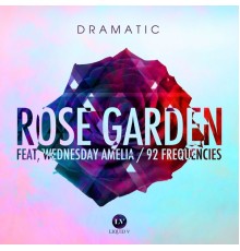 Dramatic - Rose Garden / 92 Frequencies