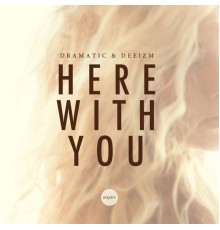Dramatic / Deeizm - Here with You