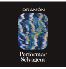 Dramon - Performar Selvagem