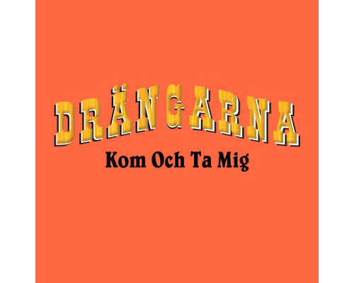 Drängarna - Kom Och ta Mig