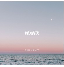 Draper - Chill Mixtape