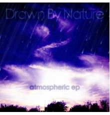 Drawn By Nature - Atmospheric EP