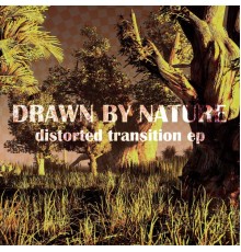 Drawn By Nature - Distorted Transition EP