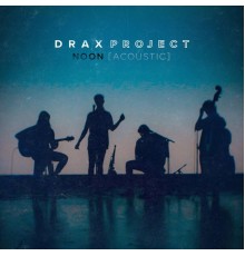 Drax Project - NOON (Acoustic)