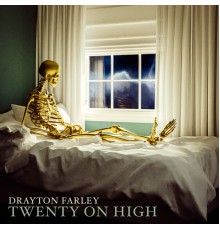 Drayton Farley - Twenty on High