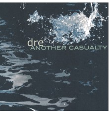 Dre - Another Casualty