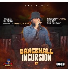 Dre Blunt - Dancehall Incursion EP