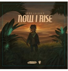 Dre Island - Now I Rise