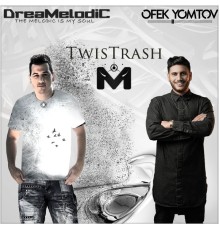 DreaMelodiC & Ofek Yom-Tov - TwisTrash