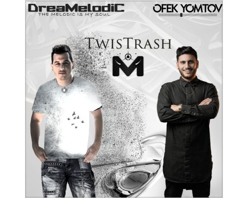 DreaMelodiC & Ofek Yom-Tov - TwisTrash