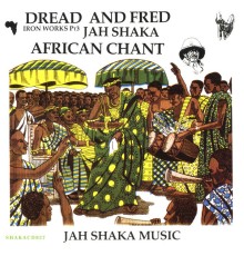 Dread And Fred - Iron Works, Pt. 3: African Chant