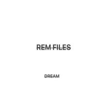 Dream - REM FILES