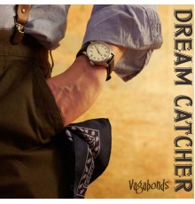 Dream Catcher - Vagabonds