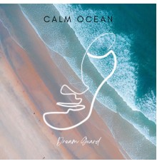 Dream Guard - Calm Ocean