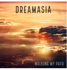Dreamasia - Walking My Path