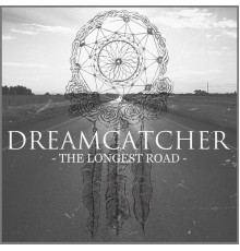 Dreamcatcher - The Longest Road